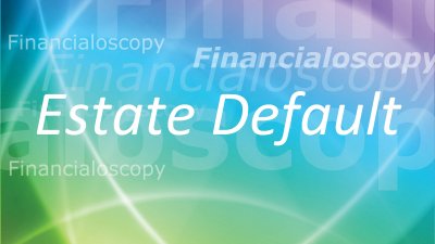 Video - 070 Estate Default