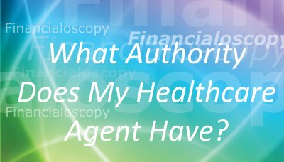 Video - 030 What Authority Does My Healthcare Agent Have